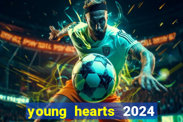 young hearts 2024 assistir online dublado